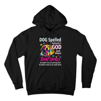 Dog Spelled Backwards Is God Just Know That Dogs Dog Lover Tall Hoodie