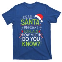 Dear Santa Before I Explain How Much Do You Know Xmas T-Shirt