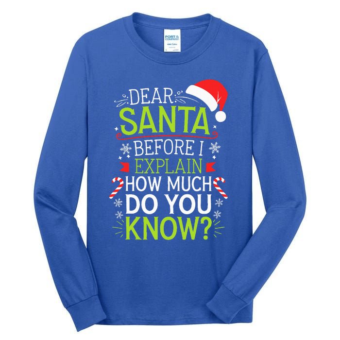 Dear Santa Before I Explain How Much Do You Know Xmas Tall Long Sleeve T-Shirt