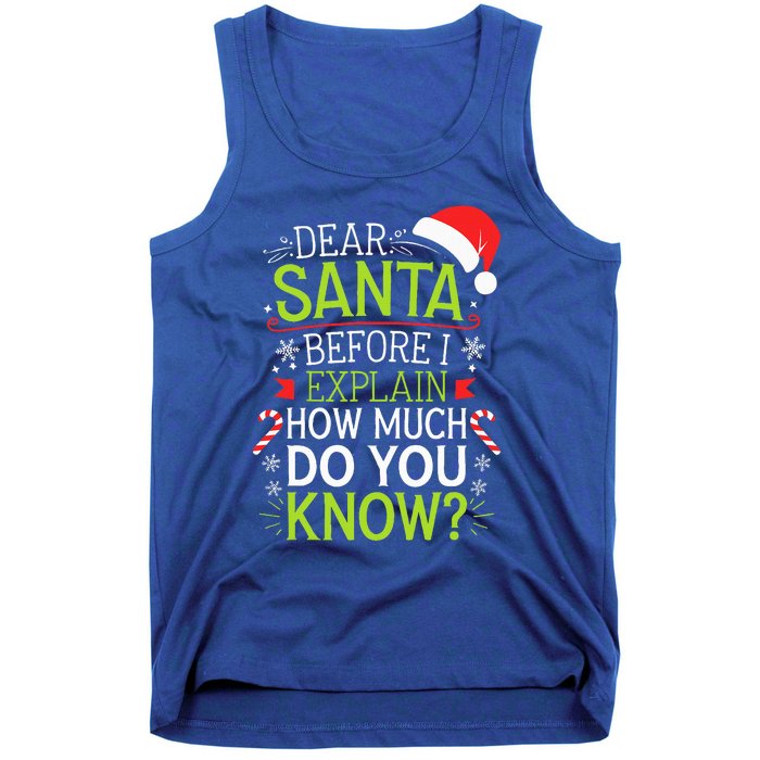 Dear Santa Before I Explain How Much Do You Know Xmas Tank Top