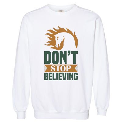 Don't Stop Believing Garment-Dyed Sweatshirt