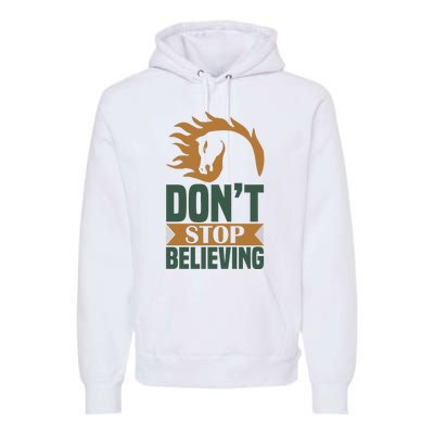 Don't Stop Believing Premium Hoodie