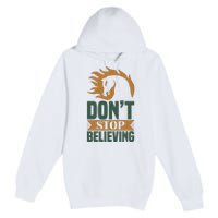 Don't Stop Believing Premium Pullover Hoodie