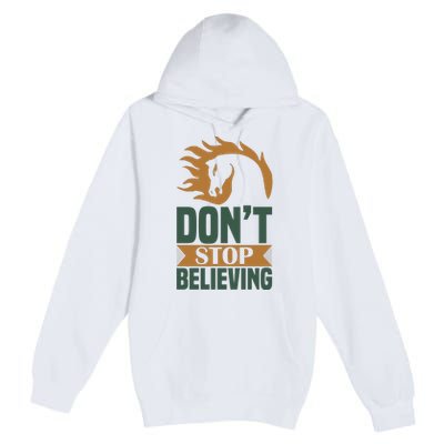 Don't Stop Believing Premium Pullover Hoodie