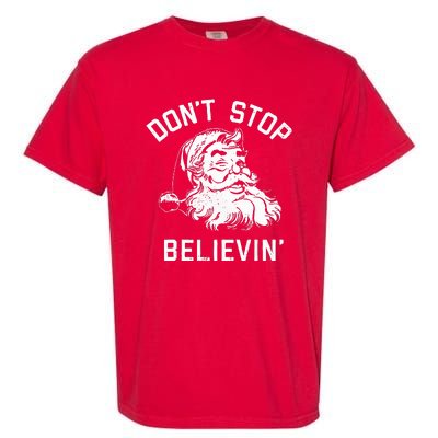 DonT Stop Believing Christmas Vintage Santa Winter Funny Garment-Dyed Heavyweight T-Shirt