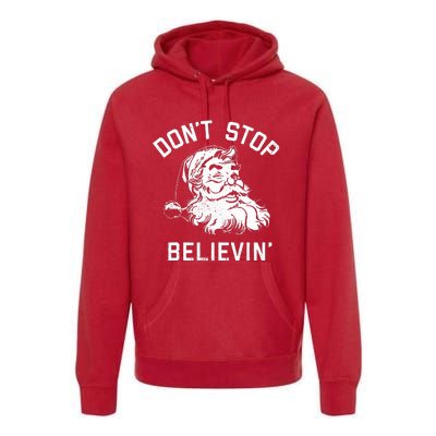 DonT Stop Believing Christmas Vintage Santa Winter Funny Premium Hoodie