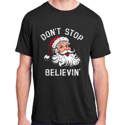 DonT Stop Believing Christmas Vintage Santa Funny Xmas Adult ChromaSoft Performance T-Shirt