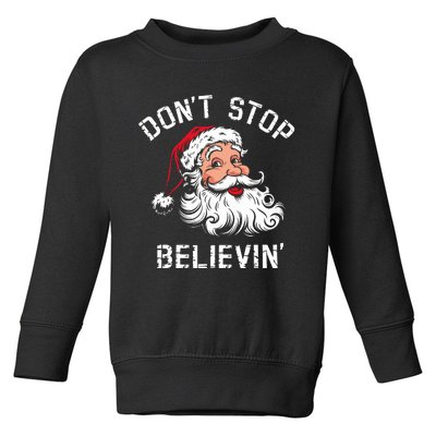 DonT Stop Believing Christmas Vintage Santa Funny Xmas Toddler Sweatshirt