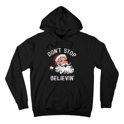 DonT Stop Believing Christmas Vintage Santa Funny Xmas Tall Hoodie