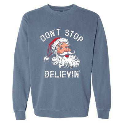 DonT Stop Believing Christmas Vintage Santa Funny Xmas Garment-Dyed Sweatshirt