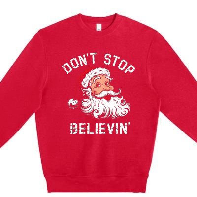 DonT Stop Believing Christmas Vintage Santa Funny Xmas Premium Crewneck Sweatshirt