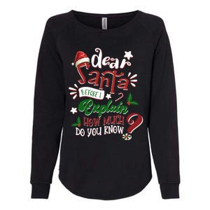 Dear Santa Before I Explain How Much Do You Know Christmas Gift Womens California Wash Sweatshirt