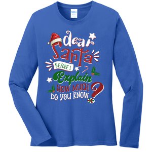 Dear Santa Before I Explain How Much Do You Know Christmas Gift Ladies Long Sleeve Shirt