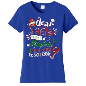 Dear Santa Before I Explain How Much Do You Know Christmas Gift Women's T-Shirt