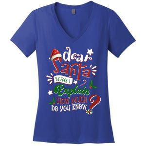 Dear Santa Before I Explain How Much Do You Know Christmas Gift Women's V-Neck T-Shirt