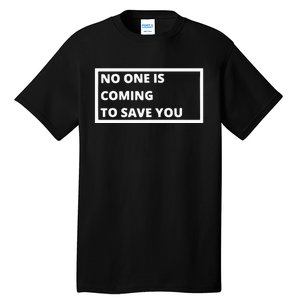 Dr Shawn Baker No One Is Coming To Save You Tall T-Shirt