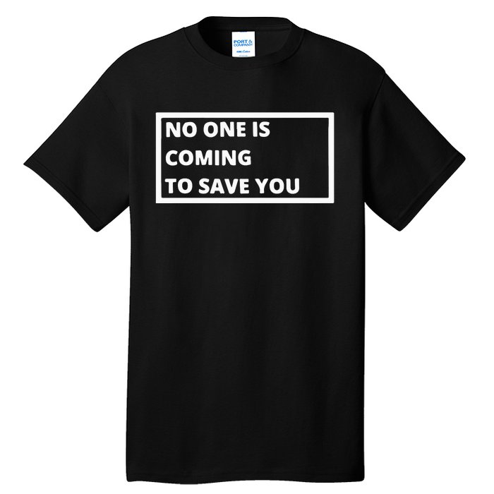 Dr Shawn Baker No One Is Coming To Save You Tall T-Shirt