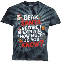 Dear Santa Before I Explain How Much Do You Know Funny Xmas Kids Tie-Dye T-Shirt