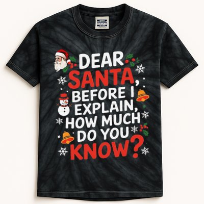 Dear Santa Before I Explain How Much Do You Know Funny Xmas Kids Tie-Dye T-Shirt