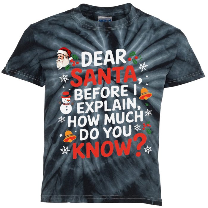 Dear Santa Before I Explain How Much Do You Know Funny Xmas Kids Tie-Dye T-Shirt