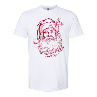 DonT Stop Believe Christmas Holiday Santa Claus Softstyle CVC T-Shirt