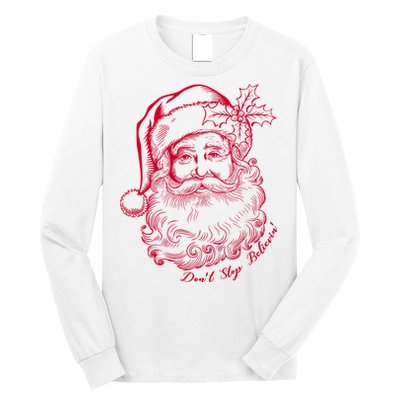 DonT Stop Believe Christmas Holiday Santa Claus Long Sleeve Shirt