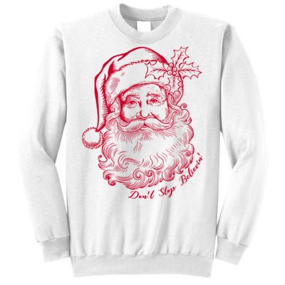 DonT Stop Believe Christmas Holiday Santa Claus Sweatshirt