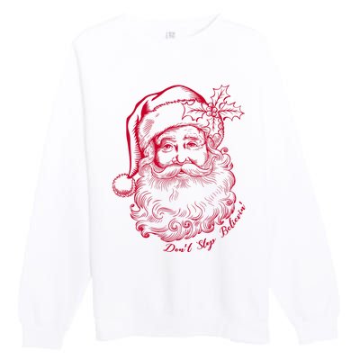 DonT Stop Believe Christmas Holiday Santa Claus Premium Crewneck Sweatshirt