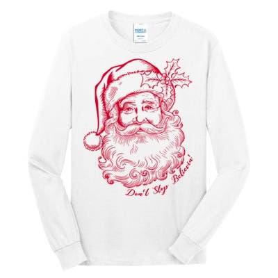 DonT Stop Believe Christmas Holiday Santa Claus Tall Long Sleeve T-Shirt