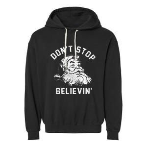 Don’t Stops Believing Funny Xmas Vibe Christmas Santa Lover Garment-Dyed Fleece Hoodie