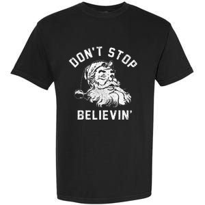 Don’t Stops Believing Funny Xmas Vibe Christmas Santa Lover Garment-Dyed Heavyweight T-Shirt