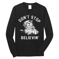 Don’t Stops Believing Funny Xmas Vibe Christmas Santa Lover Long Sleeve Shirt