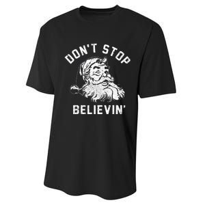 Don’t Stops Believing Funny Xmas Vibe Christmas Santa Lover Performance Sprint T-Shirt