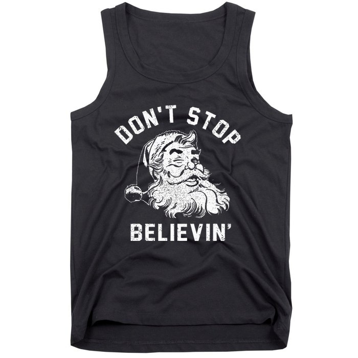 Don’t Stops Believing Funny Xmas Vibe Christmas Santa Lover Tank Top