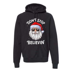 DonT Stop Believin Santa Funny Christmas Premium Hoodie