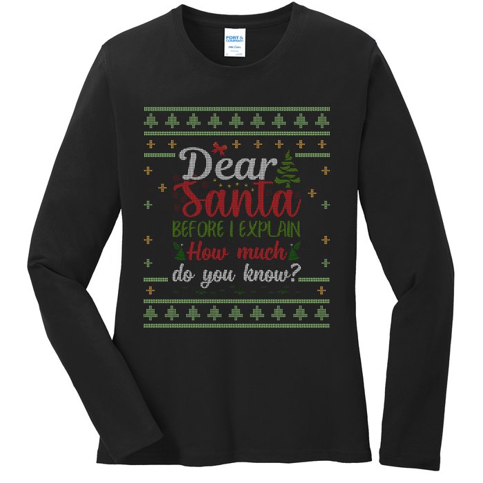 Dear Santa Before I Explain How Much Do You Know Christmas Ladies Long Sleeve Shirt