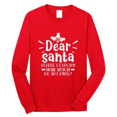 Dear Santa Before I Explain Long Sleeve Shirt