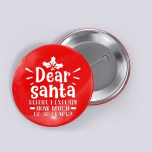 Dear Santa Before I Explain Button