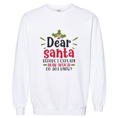 Dear Santa Before I Explain Garment-Dyed Sweatshirt