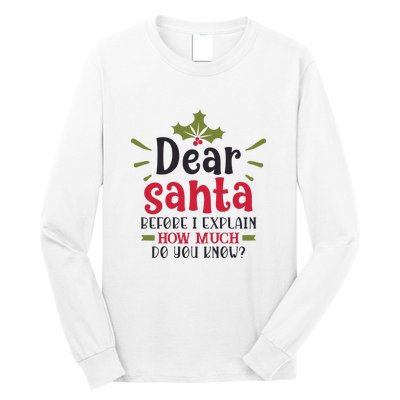 Dear Santa Before I Explain Long Sleeve Shirt