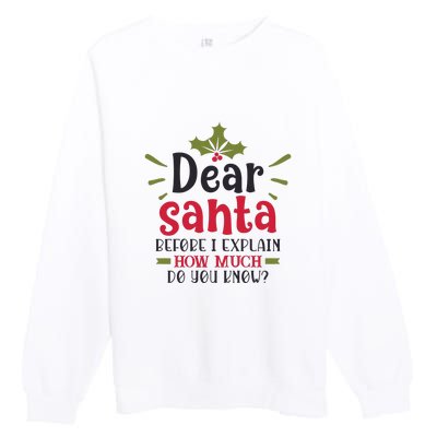 Dear Santa Before I Explain Premium Crewneck Sweatshirt