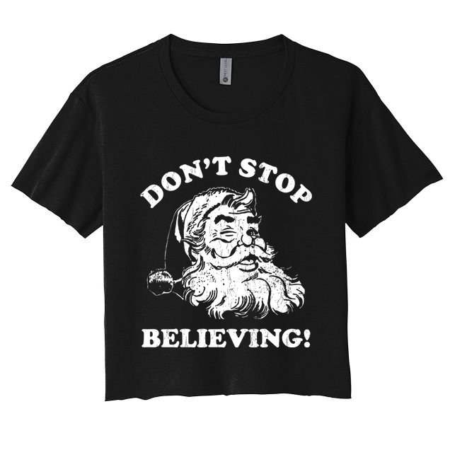 Dont Stop Believing Santa Claus Christmasvintage Crop Top