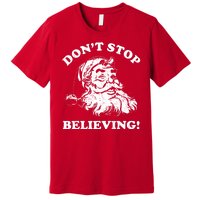 Dont Stop Believing Santa Claus Christmasvintage Premium T-Shirt