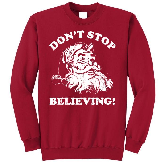 Dont Stop Believing Santa Claus Christmasvintage Tall Sweatshirt