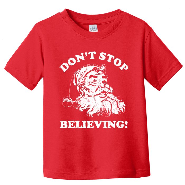 Dont Stop Believing Santa Claus Christmasvintage Toddler T-Shirt