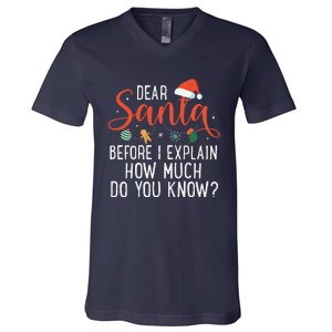 Dear Santa Before I Explain How Much Do You Know Christmas V-Neck T-Shirt