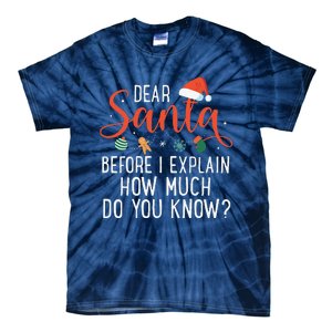 Dear Santa Before I Explain How Much Do You Know Christmas Tie-Dye T-Shirt