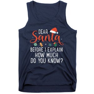 Dear Santa Before I Explain How Much Do You Know Christmas Tank Top