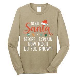 Dear Santa Before I Explain How Much Do You Know Christmas Long Sleeve Shirt