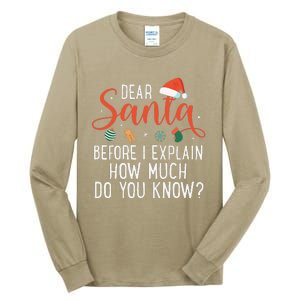 Dear Santa Before I Explain How Much Do You Know Christmas Tall Long Sleeve T-Shirt